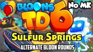 BTD6 - Sulfur Springs - Alternate Bloon Rounds | No Monkey Knowledge (MK) (ft. Quincy)