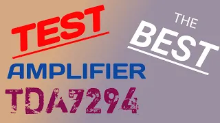 Test the Best Amplifier TDA7294