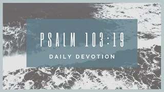 Psalm 103:19 devotion