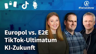 #heiseshow: Europol vs. E2E, TikTok-Ultimatum, KI-Zukunft