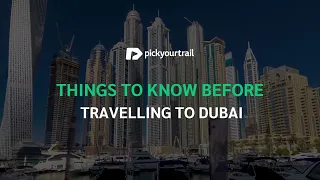 What you must know before travelling to Dubai |Dubai Travel Guide 2022