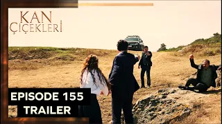 Kan Cicekleri (Flores De Sangre) Episode 155 Trailer - English Dubbing and Subtitles