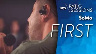 First (Live) - SoMo on AXS Patio Sessions