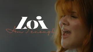 Loi - Am I Enough (Official Music Video)