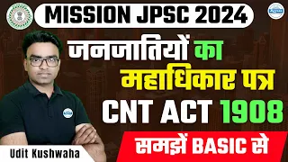 जनजातियों का महाधिकार पत्र | CNT Act 1908 | Jharkhand GS | JPSC Prelims Batch 2024 | Udit Sir