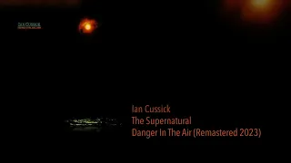 Ian Cussick - The Supernatural (Danger In The Air)