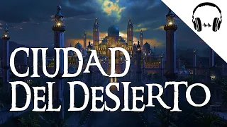 🐪🕌 Ciudad del Desierto I Musica Arabe y Emotiva, Ambientacion, RPG, Relajacion