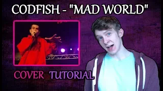 CODFISH - MAD WORLD Cover | Tutorial [Requested]