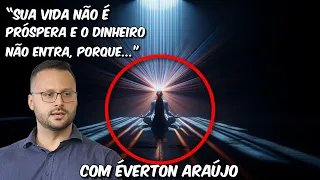 NUNCA NA SUA VIDA VOCÊ VAI OUVIR ALGO TÃO REVELADOR quanto isso aqui - Com Éverton Araújo