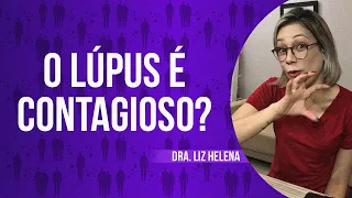 O LÚPUS É CONTAGIOSO? - Dra. Liz Helena