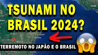 TERREMOTO NO JAPÃO E A POSSIBILIDADE DE UM TSUNAMI OCORRER NO BRASIL - TSUNAMI NO BRASIL 2024?