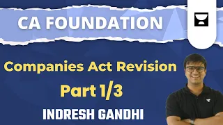 Companies Act Revision - Part 1/3 | CA Foundation Law | Indresh Gandhi