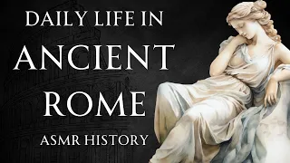 The Lives of Ordinary Romans - ASMR History Learning