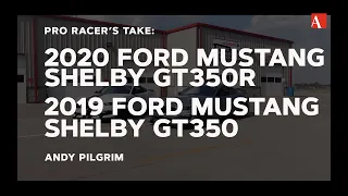 Pro Racer's Take: 2019 Ford Mustang Shelby GT350 and 2020 GT350R