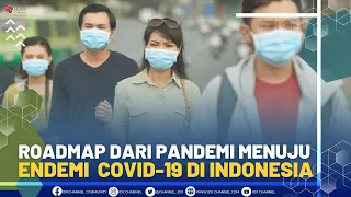 Roadmap dari Pandemi Menuju Endemi Covid-19 di Indonesia | 1ST Session (13/9/2021)