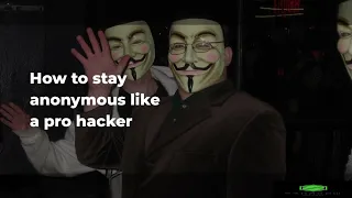 HOW TO STAY ANONYMOUS |Becoming Anonymous: The Complete Guide To Maximum Security Online