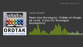 Read slow Norwegian: Ordtak om farger på norsk. (Colourful Norwegian expressions)