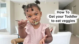 How To Get your Toddler to Eat a lot of Veggies