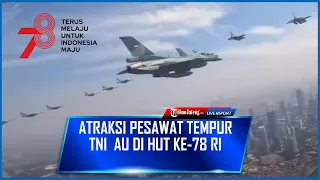 🔴FULL - Atraksi Pesawat Tempur TNI AU Fly Pass di HUT ke-78 RI