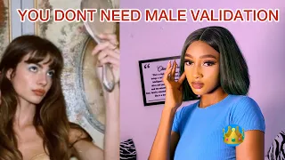 How to Validate yourself/stop seeking for male validation.