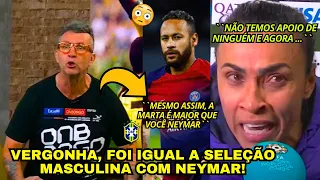 VEXAME! NETO DET0NOU ELIMINAÇÃO DA SELEÇÃO FEMININA NA COPA E SOBROU PARA NEYMAR.