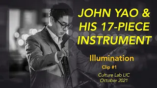 John Yao and His 17-piece Instrument - Illumination - CLIP