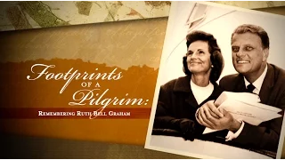 Footprints of a Pilgrim - Remembering Ruth Bell Graham (Full Program)