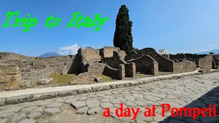 Trip to Italy -  a day at Pompeii