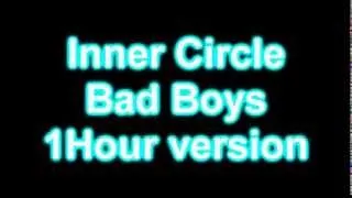 Innner Circle - Bad Boys 1 Hour version