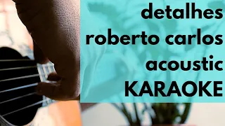 Detalhes - Roberto Carlos - Karaokê Violão