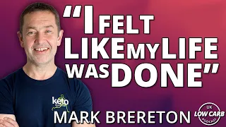 "I Felt Like My Life Was Done" with Mark Brereton of Keto Fitness Club | UK Low Carb Podcast