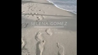 Selena Gomez - Back To You (Cam Nicklin Remix)