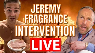 JEREMY FRAGRANCE AN INTERVENTION IS NEEDED. FRAGRANCE LIVE STREAM