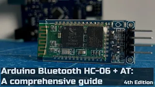 Arduino Bluetooth HC 06 + AT Command Set: A Comprehensive Guide: 4th Edition