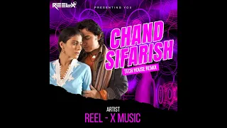 FANAA - CHAND SIFARISH || REEL-X MUSIC || TECH HOUSE REMIX