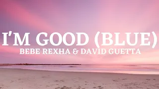 I'm Good (Blue) - David Guetta & Bebe Rexha (Lyric Video)