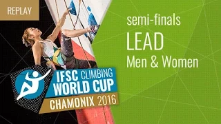 IFSC Climbing World Cup Chamonix 2016 - Lead - Semifinals - Men/Women