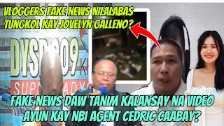 Tanim Kalan-s@y fake news at mga vloggers ayun kay Nbi agent cedric caabay | jovelyn galleno update