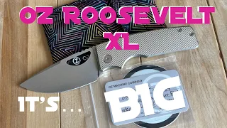 Unboxing - OZ Roosevelt XL #0028, a Rosie for Big Knife People