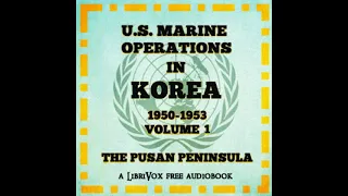 U. S. Marine Operations in Korea 1950–1953 - Volume I The Pusan Perimeter by Lynn Montross Part 1/2