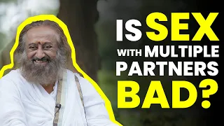 Is Sex With Multiple Partners Bad? | Gurudev Sri Sri Ravi Shankar