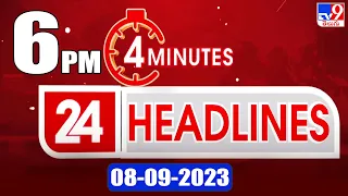 4 Minutes 24 Headlines | 6PM | 08-09-2023 - TV9