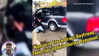 Woman in Truck Drags Boyfriend Then Flips Vehicle During Argument