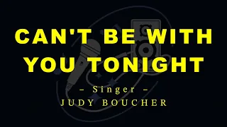CAN'T BE WITH YOU TONIGHT – Judy Boucher (HD Karaoke)