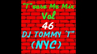 "T"ease Me Mix Vol 46 DJ TOMMY "T" (NYC) Jan 2021 House Mix