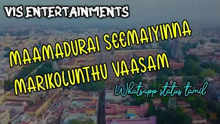 Maamadurai seemayinna marikolunthu vaasam whatsapp status | VIS Entertainments