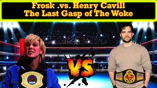 Frosk Picks a Fight With Henry Cavill and LOSES! The Era of Woke Is Ending!