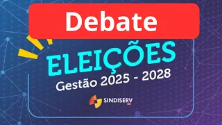 Debate - Eleições para direção do Sindiserv (Gestão 2025/2028)