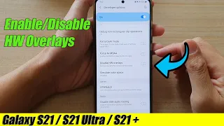 Galaxy S21/Ultra/Plus: How to Enable/Disable HW Overlays