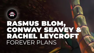 Rasmus Blom, Conway Seavey & Rachel Leycroft - Forever Plans | Ninety9Lives Release